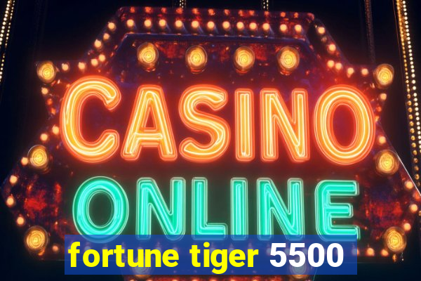 fortune tiger 5500